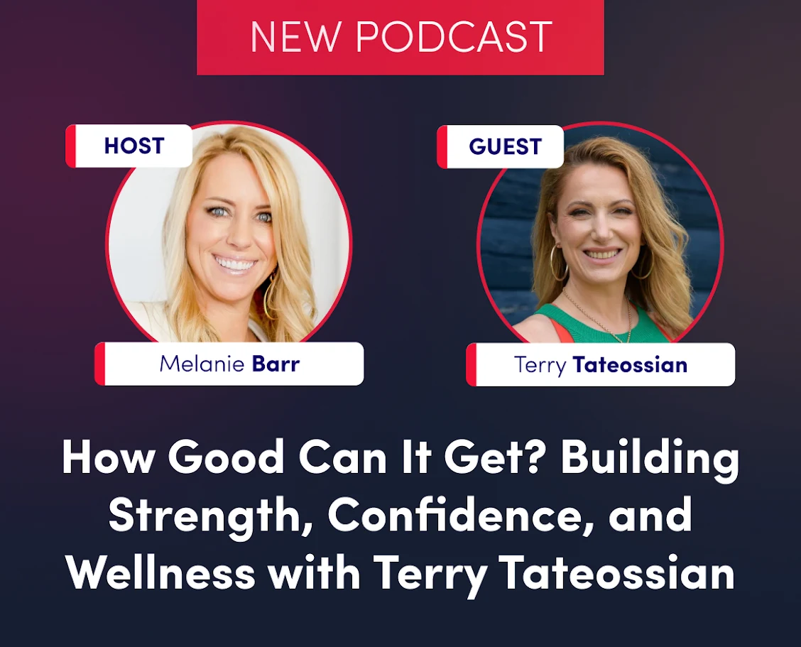 Guest Podcast: How Good Can It Get? Building Strength, Confidence, and Wellness with Terry Tateossian thumbnail